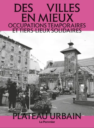 Rencontre autour du livre "Des Villes en mieux - Occupations temporaires et tiers-lieux solidaires"